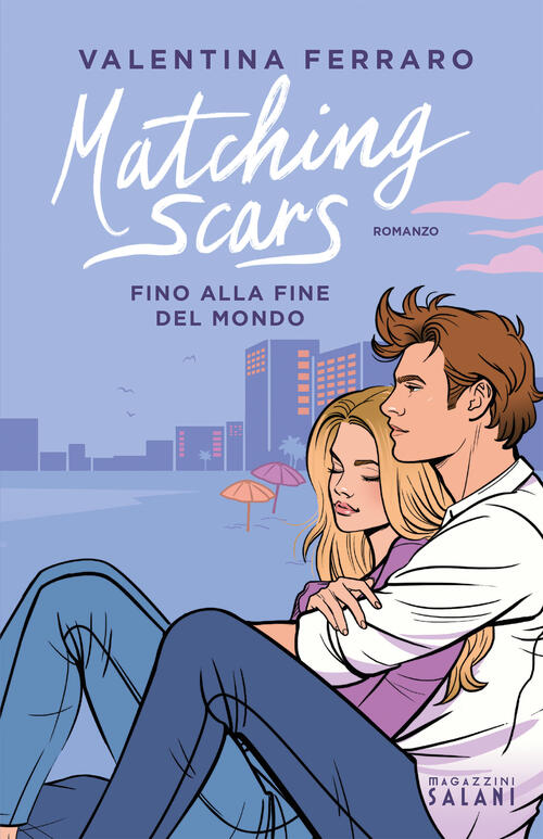 Matching Scars. Fino Alla Fine Del Mondo Valentina Ferraro Magazzini Salani 20
