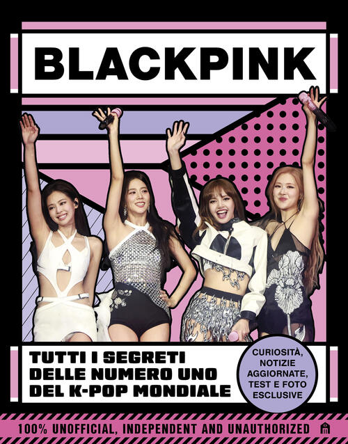 Blackpink. Tutti I Segreti Delle Numero Uno Del K-Pop Mondiale Magazzini Salan
