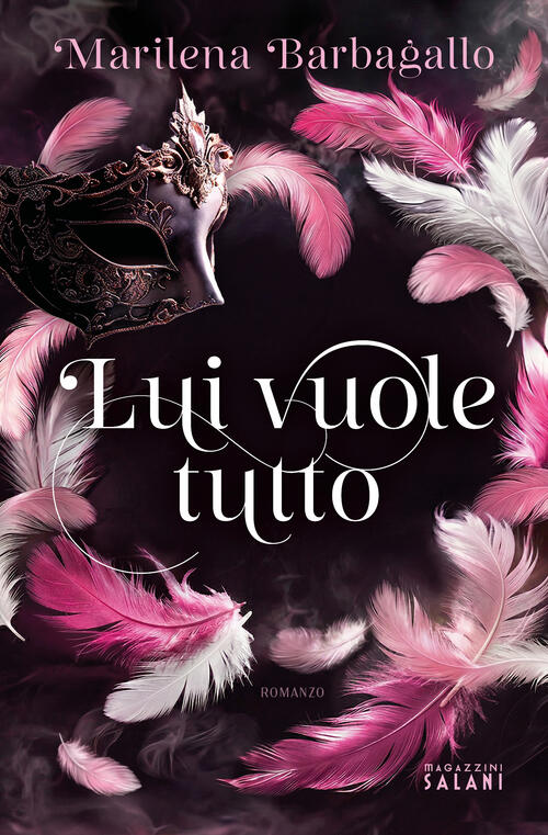 Lui Vuole Tutto Marilena Barbagallo Magazzini Salani 2026