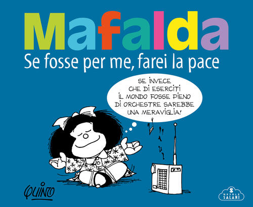 Mafalda. Se Fosse Per Me Farei La Pace Quino Magazzini Salani 2026