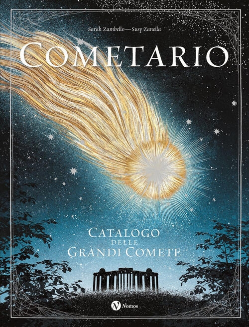 Cometario. Catalogo Delle Grandi Comete Sarah Zambello Nomos Edizioni 2022