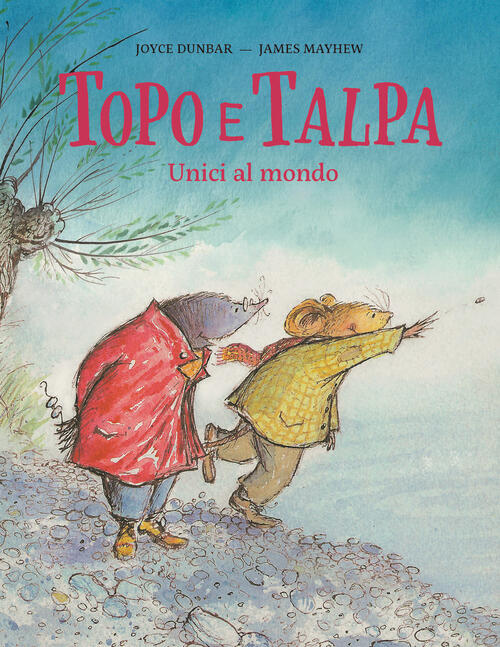 Topo E Talpa. Unici Al Mondo. Ediz. A Colori Joyce Dunbar Nomos Edizioni 2023