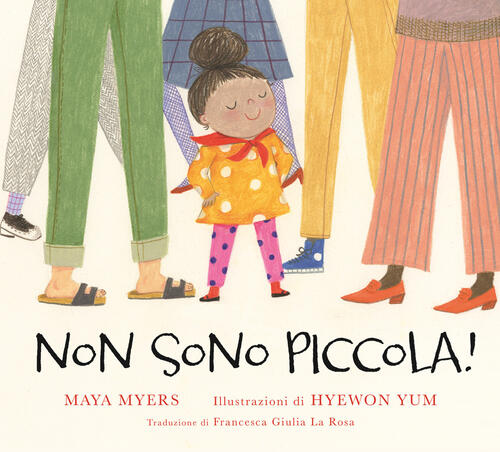 Non Sono Piccola! Ediz. Illustrata Maya Myers Nomos Edizioni 2025