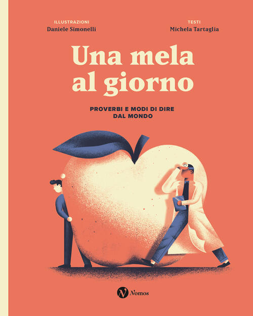 Una Mela Al Giorno. Proverbi E Modi Di Dire Dal Mondo. Ediz. Speciale Michela