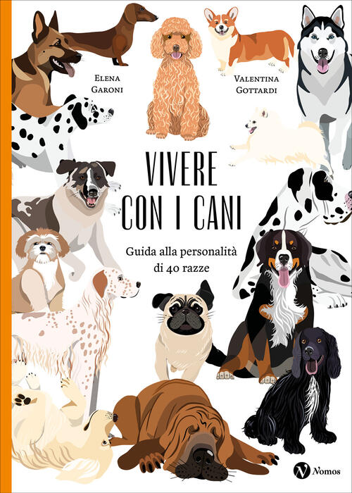 Vivere Con I Cani. Guida Alla Personalita Di 40 Razze. Nuova Ediz. Elena Garon
