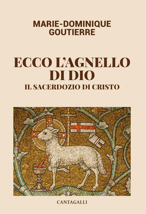 Ecco L'agnello Di Dio. Il Sacerdozio Di Cristo Marie-Dominique Goutierre Canta