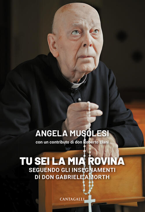 Tu Sei La Mia Rovina,. Seguendo Gli Insegnamenti Di Don Gabriele Amorth Angela