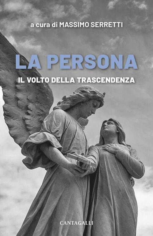 La Persona. Il Volto Della Trascendenza Cantagalli 2023