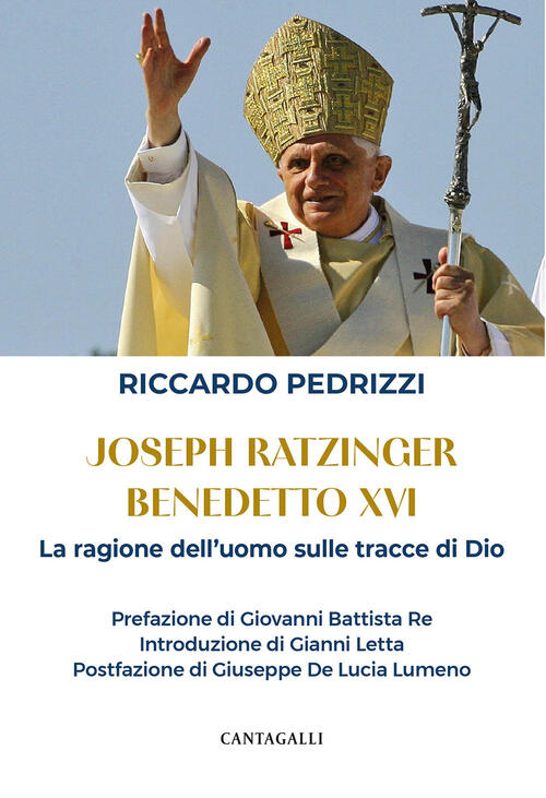 Joseph Ratzinger Benedetto Xvi. La Ragione Dell'uomo Sulle Tracce Di Dio Ricca