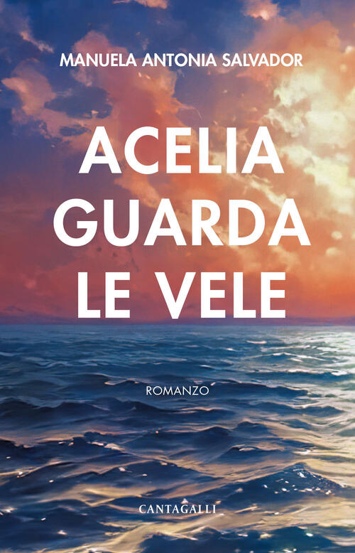 Acelia Guarda Le Vele Manuela Antonia Salvador Cantagalli 2025
