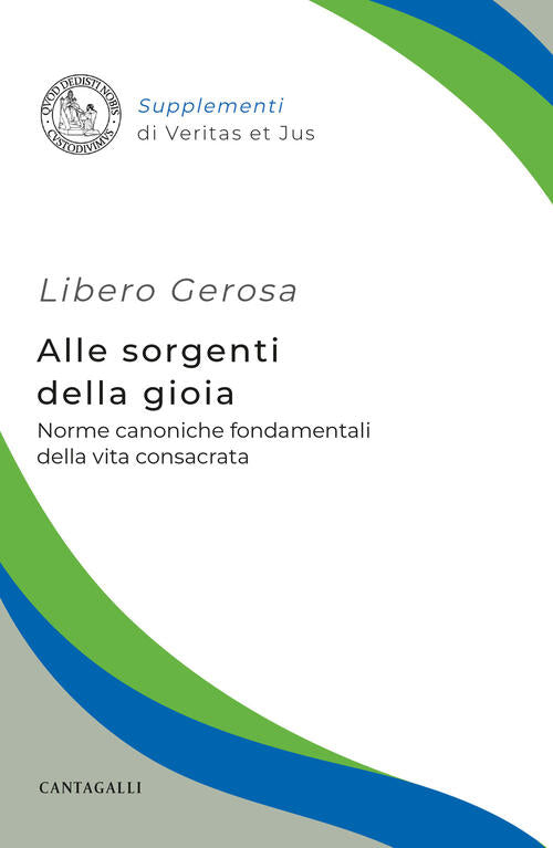 Alle Sorgenti Della Gioia. Norme Canoniche Fondamentali Della Vita Consacrata