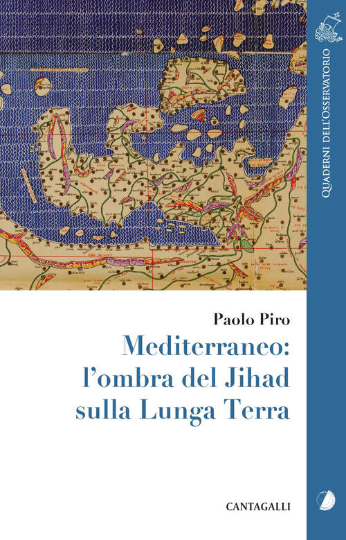 Mediterraneo: L’Ombra Del Jihad Sulla Lunga Terra Paolo Piro Cantagalli 2026