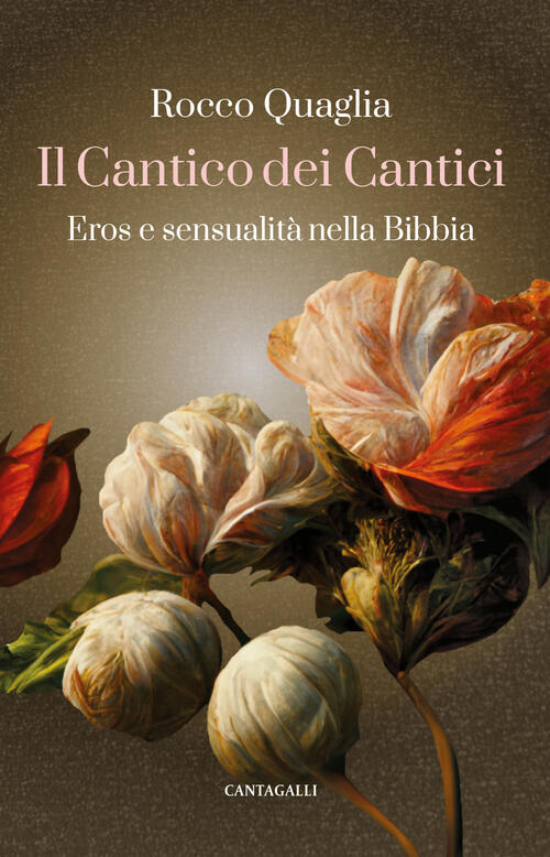 Il Cantico Dei Cantici. Eros E Sensualita Nella Bibbia Rocco Quaglia Cantagall