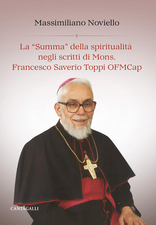 La Summa Della Spiritualita Negli Scritti Di Mons. F. S. Toppi Ofmcap Massimil