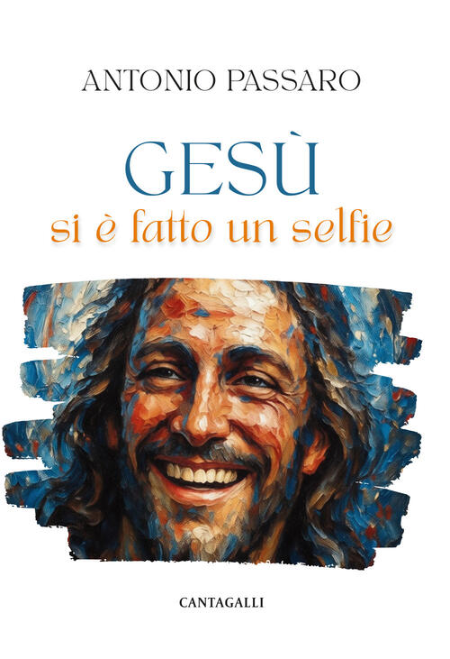 Gesu Si E Fatto Un Selfie Antonio Passaro Cantagalli 2026