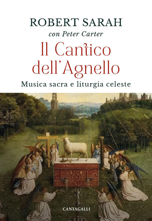 Il Cantico Dell'agnello. Musica Sacra E Liturgia Celeste Robert Sarah, Peter C