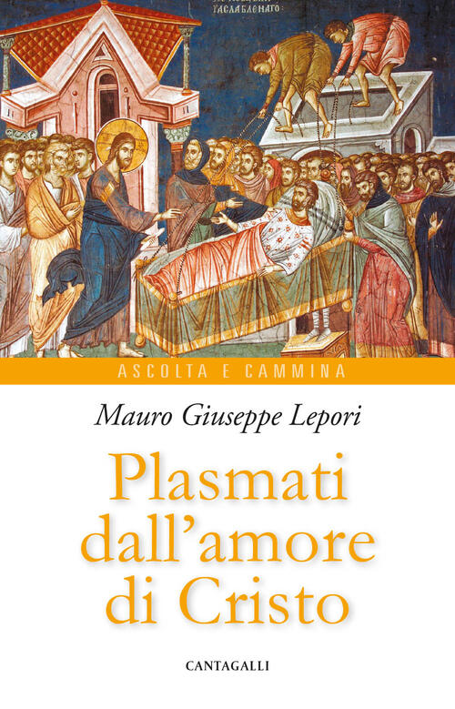 Plasmati Dall'amore Di Cristo Mauro Giuseppe Lepori Cantagalli 2026