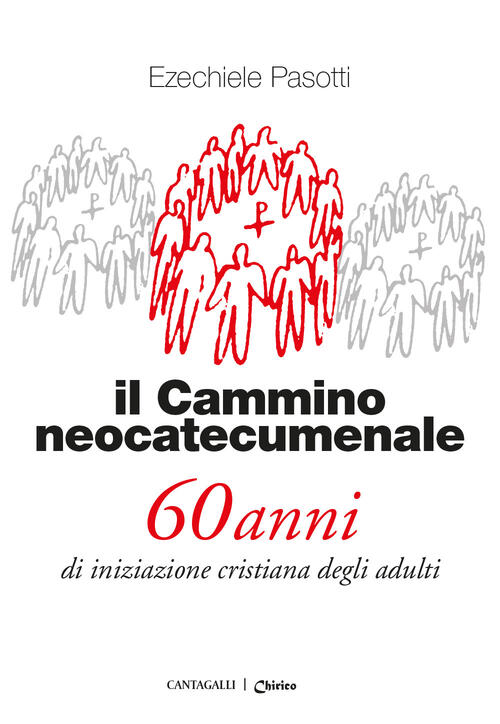 Il Cammino Neocatecumenale. 60 Anni Di Iniziazione Cristiana Degli Adulti. Nuo