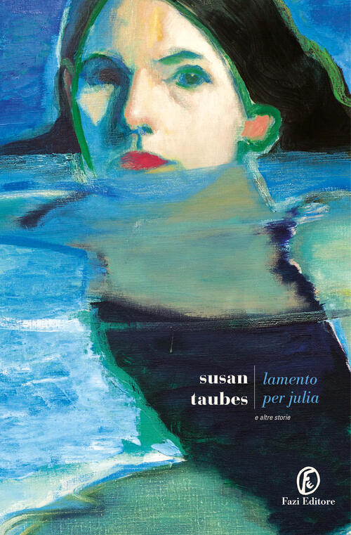 Lamento Per Julia E Altre Storie Susan Taubes Fazi 2025