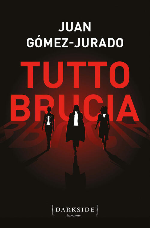 Tutto Brucia Juan Gomez-Jurado Fazi 2024