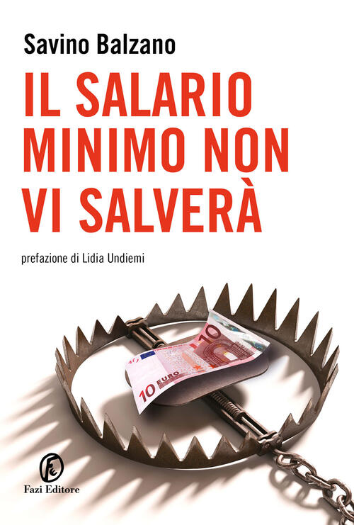 Il Salario Minimo Non Vi Salvera Savino Balzano Fazi 2024
