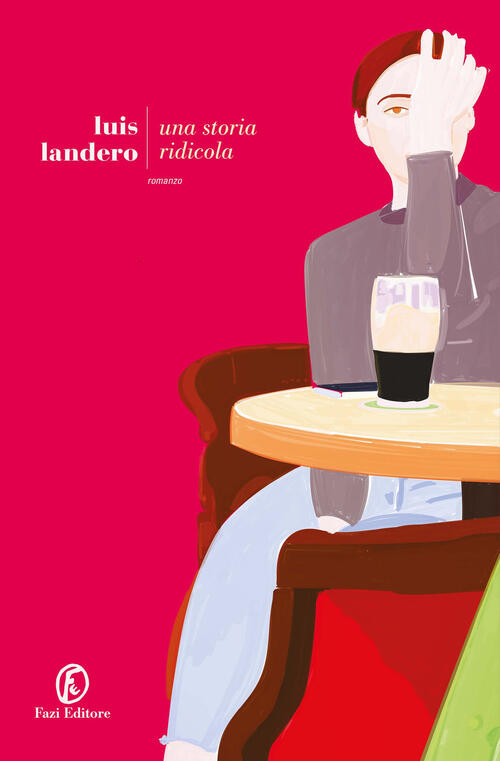 Una Storia Ridicola Luis Landero Fazi 2025