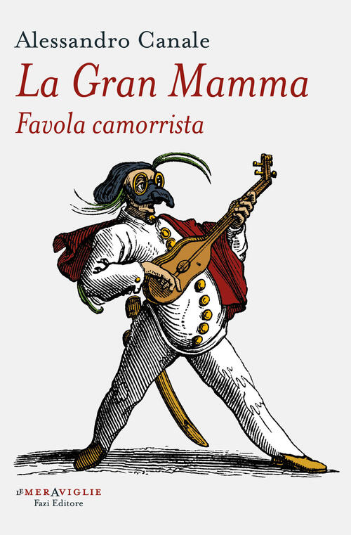 La Gran Mamma. Favola Camorrista Alessandro Canale Fazi 2024