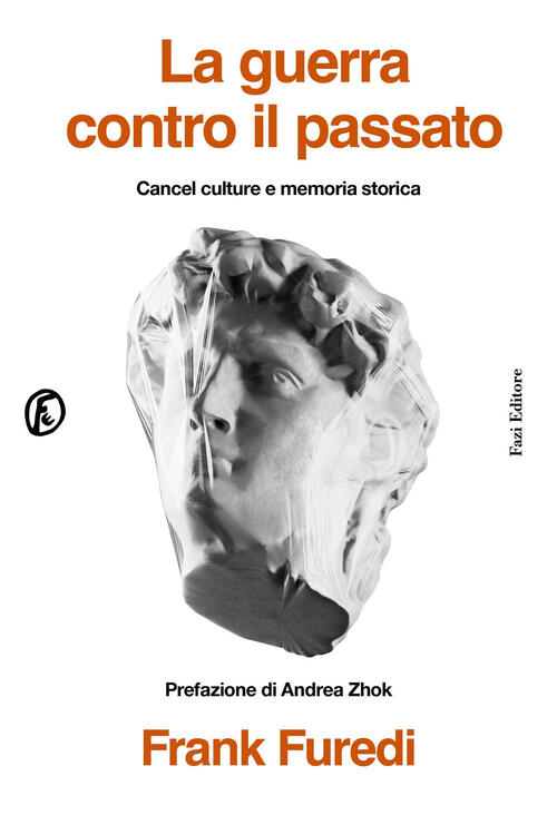 La Guerra Contro Il Passato. Cancel Culture E Memoria Storica Frank Furedi Faz