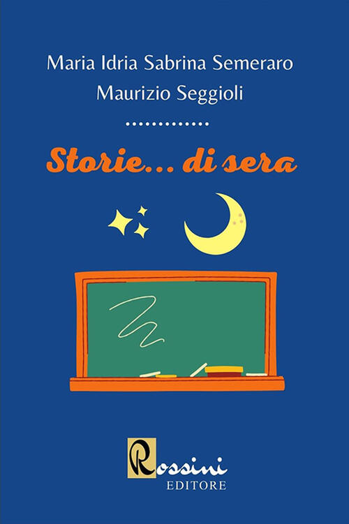 Storie... Di Sera Maurizio Seggioli, Maria Idria Sabrina Semeraro Rossini Edit