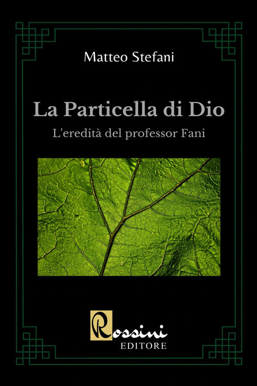 La Particella Di Dio. La Scoperta Del Professor Fani Matteo Stefani Rossini Ed