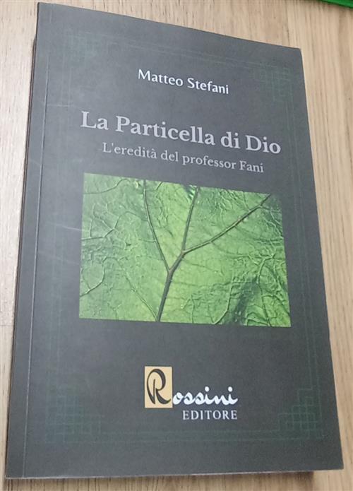 La Particella Di Dio. L'eredita Del Professor Fani Matteo Stefani Rossini Edit