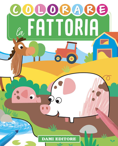 Colorare La Fattoria. Ediz. Illustrata Deborah Forni Dami Editore 2021