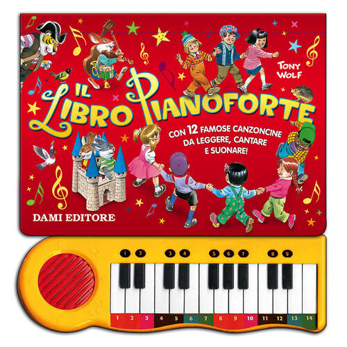 Il Libro Pianoforte. Con 12 Famose Canzoncine Da Leggere, Cantare E Suonare! E