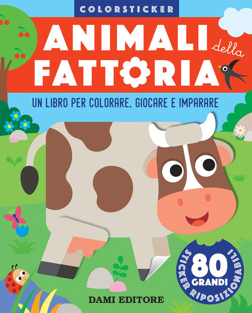 Animali Della Fattoria. Colorsticker. Ediz. A Colori Dami Editore 2023