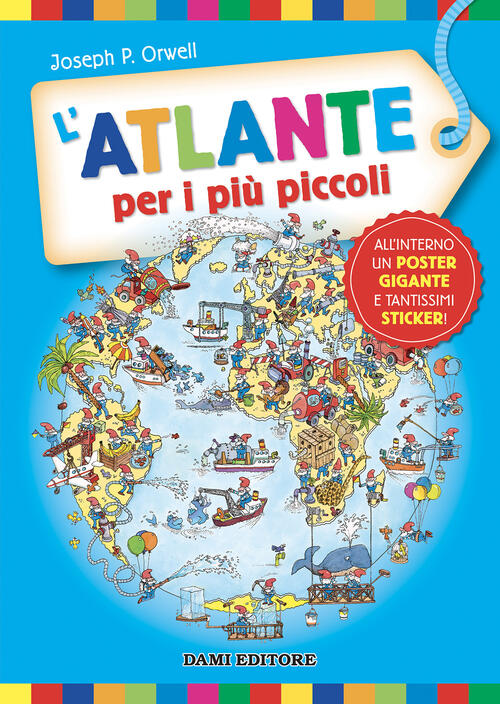 L'atlante Per I Piu Piccoli. Con Poster. Con Adesivi Giorgio P. Panini Dami Ed