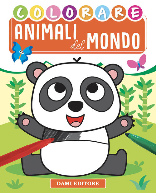 Animali Dal Mondo. Ediz. A Colori Dami Editore 2023