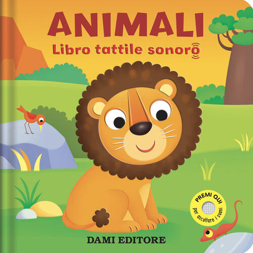 Animali. Libro Tattile Sonoro. Ediz. A Colori Serena Vezzani Dami Editore 2023