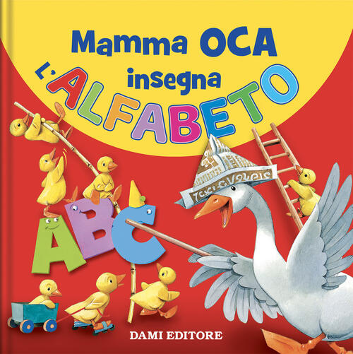 Mamma Oca Insegna L'alfabeto. Ediz. A Colori Dami Editore 2023