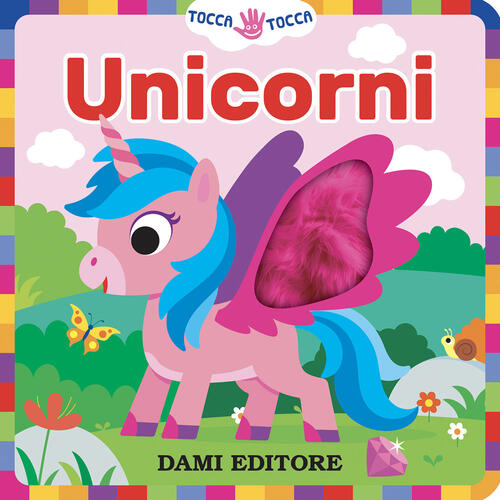 Unicorni. Tocca Tocca Serena Vezzani Dami Editore 2024
