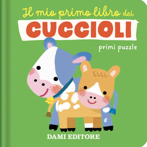 Il Mio Primo Libro Dei Cuccioli. Primi Puzzle Dami Editore 2024