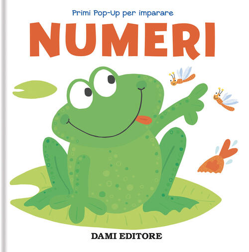 Numeri. Primi Pop-Up Per Imparare Dami Editore 2024