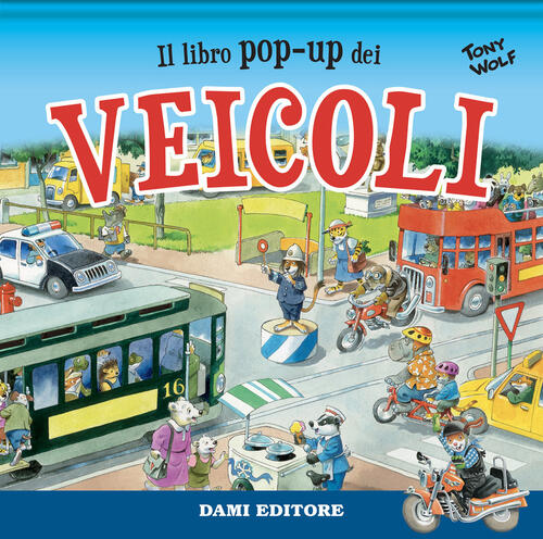Il Libro Pop-Up Dei Veicoli Anna Casalis Dami Editore 2024