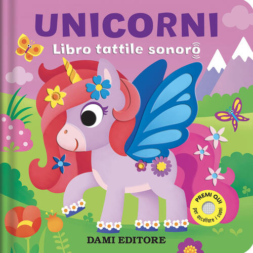 Unicorni. Libro Tattile Sonoro Anna Casalis Dami Editore 2024