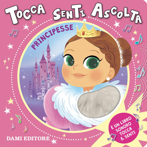 Principesse. Tocca Senti Ascolta Anna Casalis Dami Editore 2025