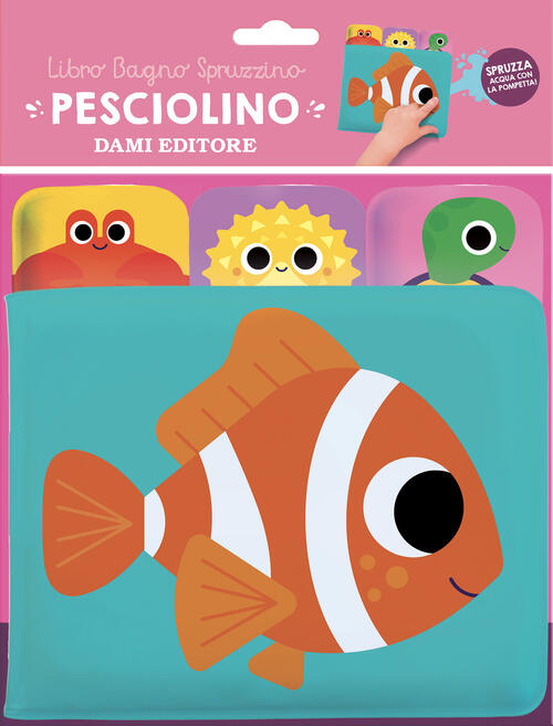 Pesciolino. Libro Bagno Spruzzino Spencer Wilson Dami Editore 2025