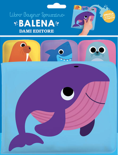 Balena. Libro Bagno Spruzzino Spencer Wilson Dami Editore 2025