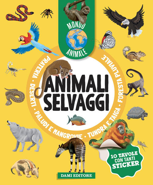 Animali Selvaggi. Mondo Animale. Con Adesivi Anna Casalis Dami Editore 2025