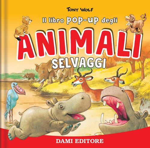 Animali Selvaggi. Libro Pop-Up Anna Casalis Dami Editore 2025