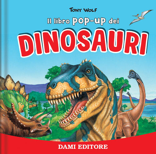 I Dinosauri. Libro Pop Up Anna Casalis Dami Editore 2025