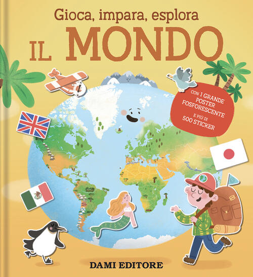 Il Mondo. Gioca, Impara, Esplora. Con Poster Dami Editore 2025
